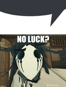 a cartoon character with a speech bubble that says " no luck "