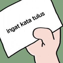 a hand is holding a piece of paper that says " ingat kata tulus " .