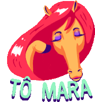 an illustration of a horse with red hair and the words to mara below it