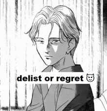 a black and white drawing of a young man sitting in front of a curtain with the words `` delist or regret '' .