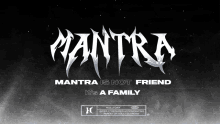 mantra is not friend it 's a family is written on a black background