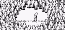 a black and white drawing of a crowd of people with the words " ynd shaver haters trying to make friends "