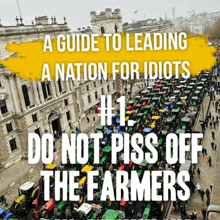 a sign that says a guide to leading a nation for idiots # 1 do not piss off the farmers