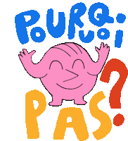 a cartoon drawing of a pink monster with the words pour vous pas below it