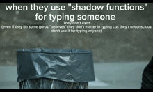 a sign that says when they use " shadow functions " for typing someone