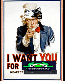 a poster of uncle sam that says i want you for nearest squad