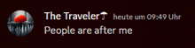 a black background with the words the traveler people are after me