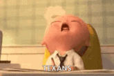 a cartoon baby is sitting at a desk with his mouth open and the words `` texans '' written on it .