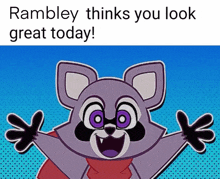 rambley thinks you look great today with a cartoon raccoon on a blue background