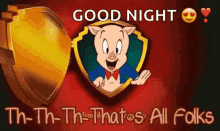 a cartoon pig is standing in front of a gold shield and says `` good night '' .