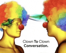 two clowns are looking at each other with the words " clown to clown conversation " below them