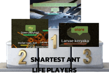 a podium that says 2 smartest ant life players on top