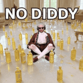 a man is sitting on the floor surrounded by yellow bottles and the words no diddy