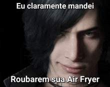 a close up of a person 's face with the words " eu claramente manei roubaram sua air fryer " below it