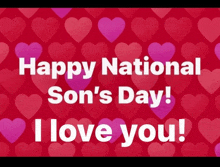 happy national son 's day i love you on a red background with hearts