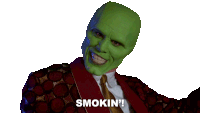 a man with a green mask says smokin