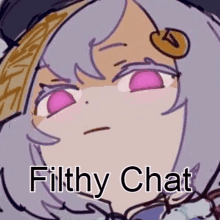 a cartoon of a girl with purple eyes and the words `` filthy chat '' on her face .