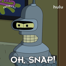 bender from futurama says " oh snap " in front of a hulu logo
