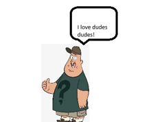 a cartoon character with a speech bubble that says i love dudes dudes !