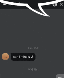 a phone screen with a smiley face and a speech bubble that says can i mine u.3