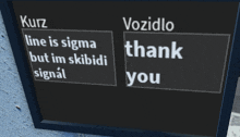 a sign that says " kurz line is sigma but im skibidi signal "