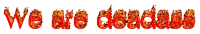 the words we are dead ass are written in flames on a white background