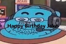 a cartoon character wearing headphones and glasses is sitting on a table and says happy birthday jake .