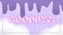 a purple background with the words goodbye written on it