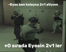 a screenshot of a video game with the words -eyes ben kolayca 2v1 atiyor + 0 sirada eyesin 2v1 ler