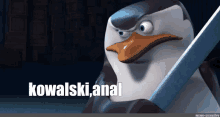 a penguin holding a knife with the words kowalski anal written below it