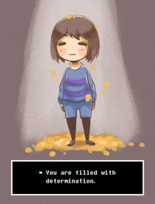 a cartoon of a girl with the words " you are filled with determination " below her