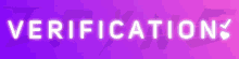 a neon sign that says verification on a pink and purple background