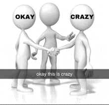 three 3d people shaking hands with okay and crazy written on their heads