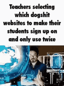 teachers selecting which dogshit websites to make their students sign up on and only use once .