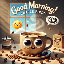 an illustration of a cup of coffee with a face and the words good morning coffee first