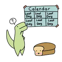 a cartoon of a dinosaur looking at a calendar that says ' loof day '