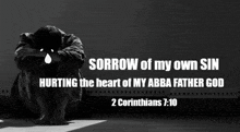 sorrow of my own sin hurting the heart of my abba father god 2 corinthians 7-10