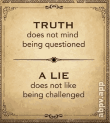 a poster with a quote that says truth does not mind being questioned a lie does not like being challenged