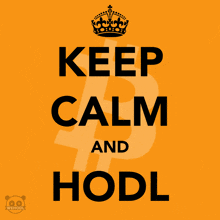 a poster that says " keep calm and hodl " on it