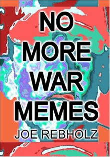 the cover of a book called no more war memes by joe rebholz .