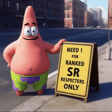 patrick star is standing next to a sign that says need 1 for ranked sr respecters only