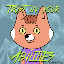 a cartoon fox with the words trust in your abilities