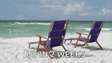 two purple beach chairs on the beach with the words " us in 2 weeks "