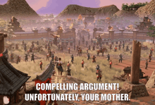 a screenshot of a video game with the words " compelling argument unfortunately your mother " at the bottom