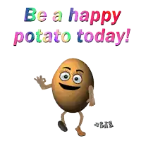 a picture of a potato with arms and legs and the words be a happy potato today
