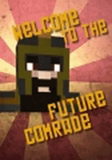 a poster that says `` welcome to the future comrade '' with a cartoon character .