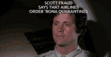 scott fraud says that airlines order ' rona quarantines ' surely you can 't be serious