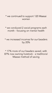 we continued to support 120 maasai women , we conducted 2 social programs each month - focusing on mental health