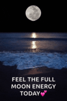 a picture of a full moon over the ocean with a quote that says " feel the full moon energy today "