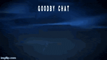 a picture of a robot with the words goodby chat on the bottom
